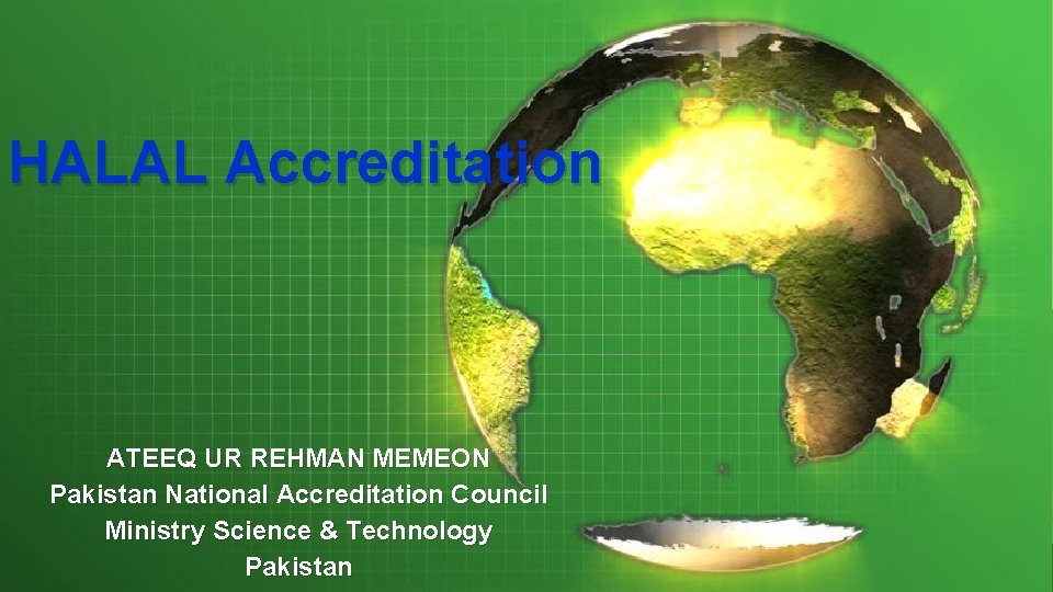 HALAL Accreditation ATEEQ UR REHMAN MEMEON Pakistan National Accreditation Council Ministry Science & Technology
