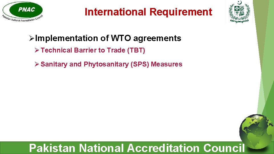 International Requirement ØImplementation of WTO agreements Ø Technical Barrier to Trade (TBT) Ø Sanitary