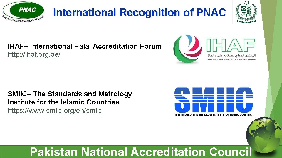 International Recognition of PNAC IHAF– International Halal Accreditation Forum http: //ihaf. org. ae/ SMIIC–