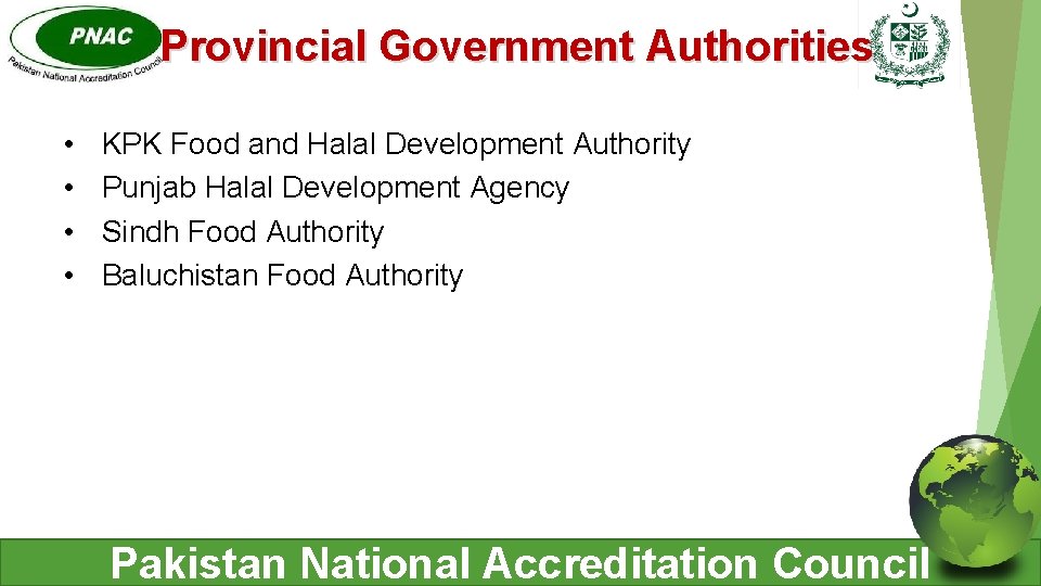 Provincial Government Authorities • • KPK Food and Halal Development Authority Punjab Halal Development