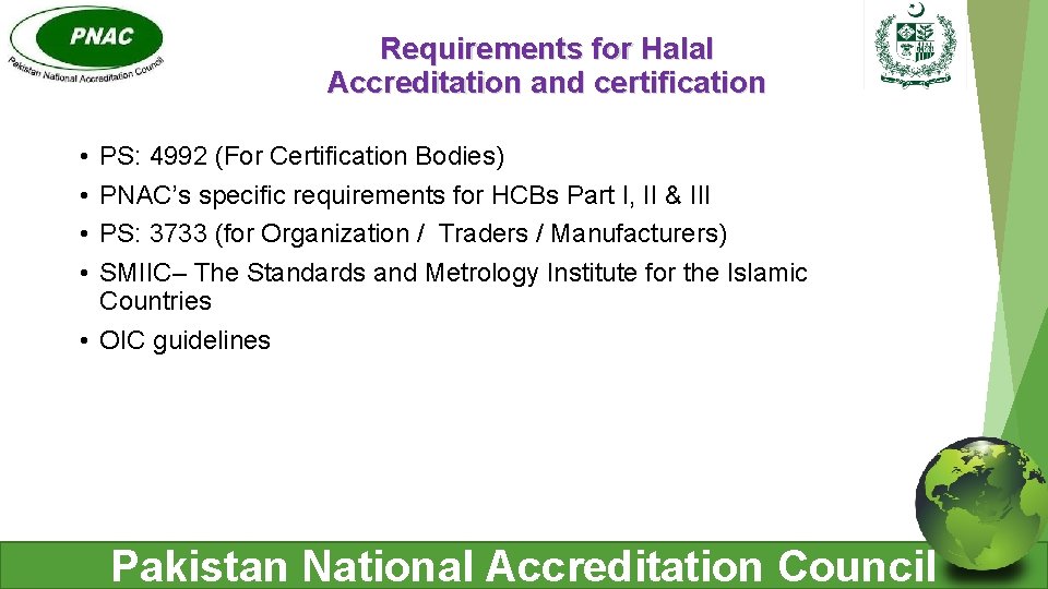 Requirements for Halal Accreditation and certification • • PS: 4992 (For Certification Bodies) PNAC’s