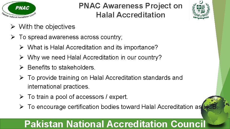PNAC Awareness Project on Halal Accreditation Ø With the objectives Ø To spread awareness