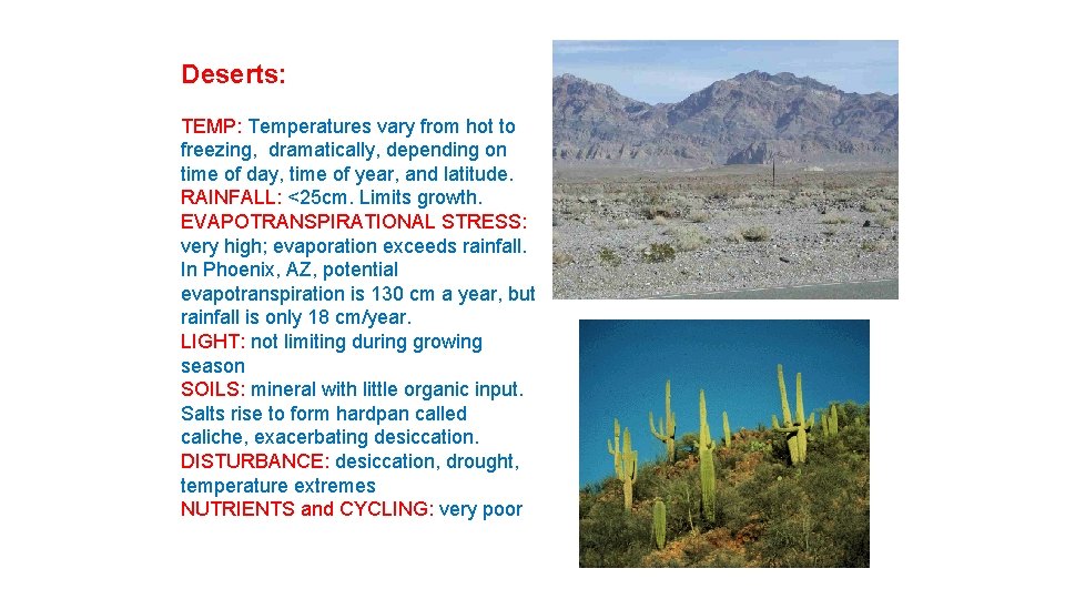 Deserts: TEMP: Temperatures vary from hot to freezing, dramatically, depending on time of day,