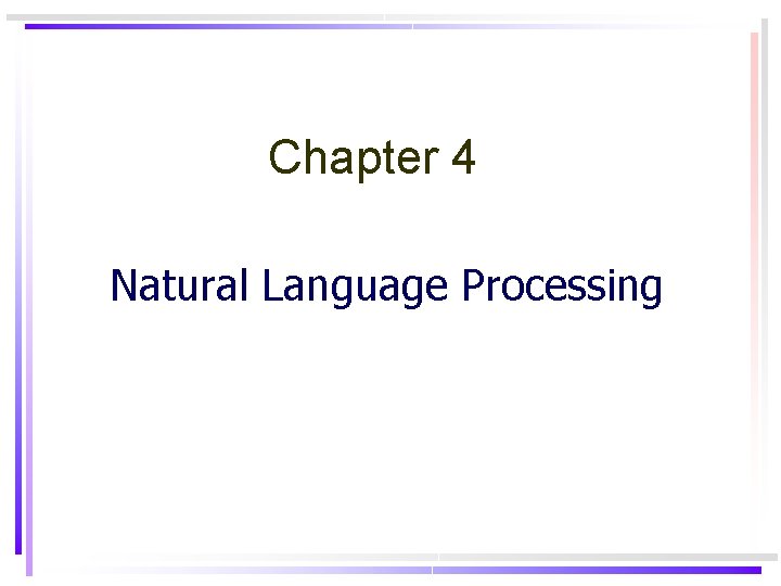 Chapter 4 Natural Language Processing Chapter 4 Natural Language Processing