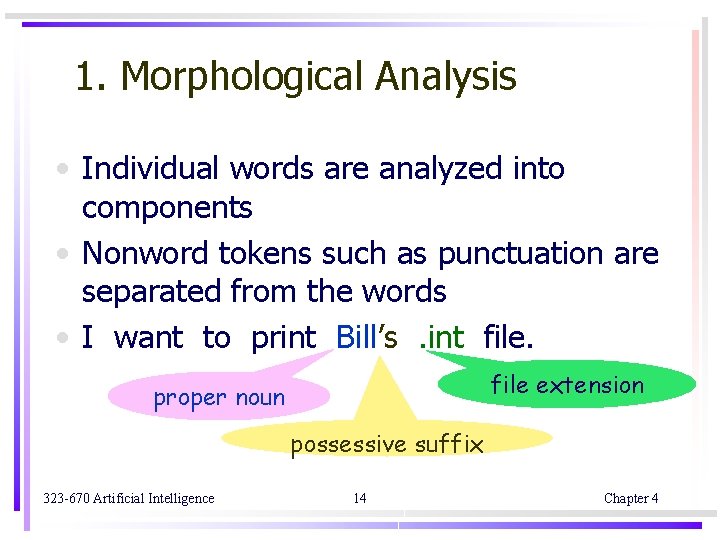 1. Morphological Analysis • Individual words are analyzed into components • Nonword tokens such 1. Morphological Analysis • Individual words are analyzed into components • Nonword tokens such