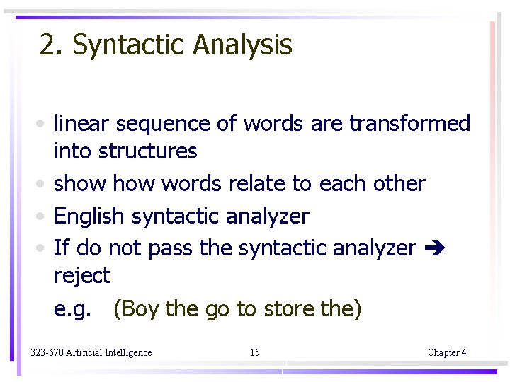 2. Syntactic Analysis • linear sequence of words are transformed into structures • show 2. Syntactic Analysis • linear sequence of words are transformed into structures • show