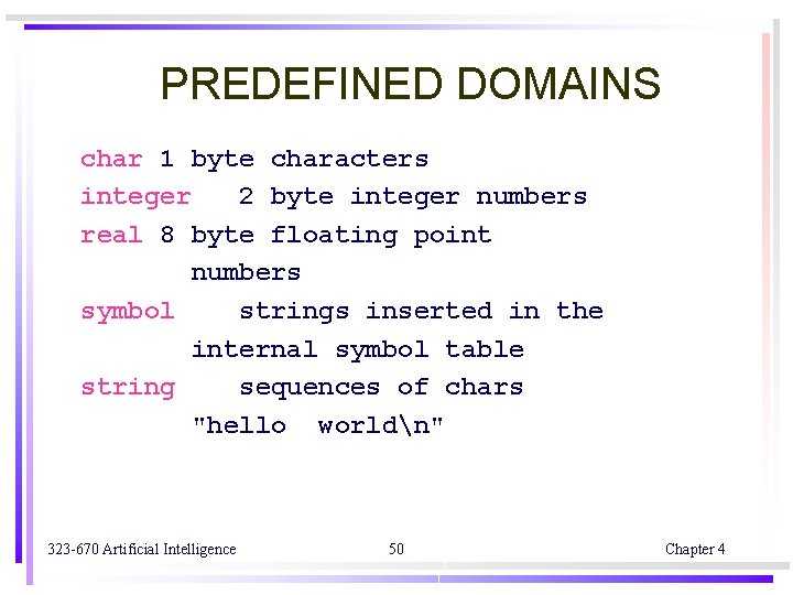 PREDEFINED DOMAINS char 1 byte characters integer 2 byte integer numbers real 8 byte PREDEFINED DOMAINS char 1 byte characters integer 2 byte integer numbers real 8 byte