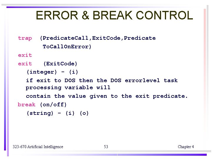 ERROR & BREAK CONTROL trap (Predicate. Call, Exit. Code, Predicate To. Call. On. Error) ERROR & BREAK CONTROL trap (Predicate. Call, Exit. Code, Predicate To. Call. On. Error)