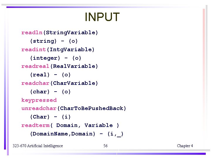 INPUT readln(String. Variable) (string) - (o) readint(Intg. Variable) (integer) - (o) readreal(Real. Variable) (real) INPUT readln(String. Variable) (string) - (o) readint(Intg. Variable) (integer) - (o) readreal(Real. Variable) (real)