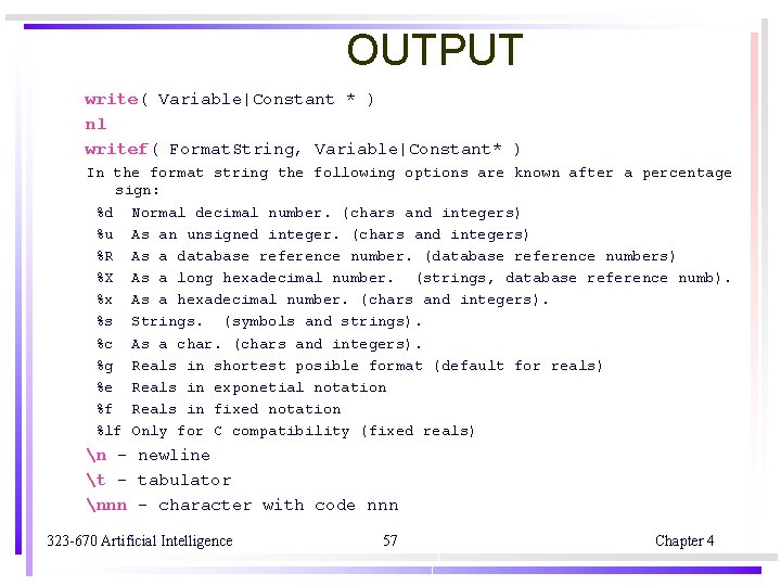 OUTPUT write( Variable|Constant * ) nl writef( Format. String, Variable|Constant* ) In the format OUTPUT write( Variable|Constant * ) nl writef( Format. String, Variable|Constant* ) In the format