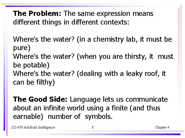 The Problem: The same expression means different things in different contexts: Where’s the water? The Problem: The same expression means different things in different contexts: Where’s the water?