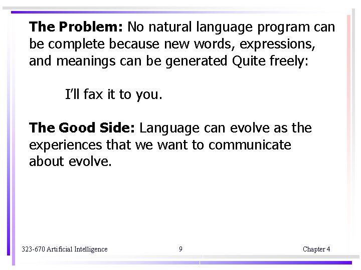 The Problem: No natural language program can be complete because new words, expressions, and The Problem: No natural language program can be complete because new words, expressions, and