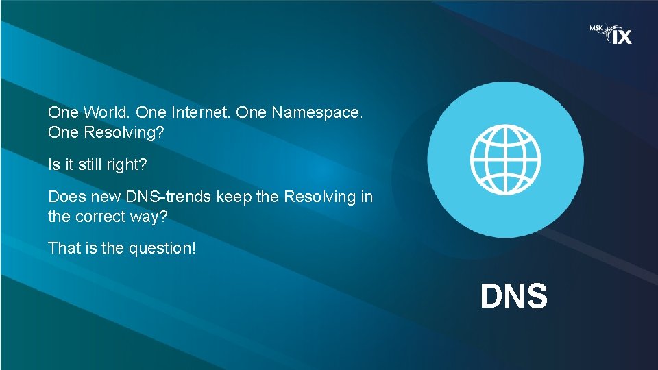 One World. One Internet. One Namespace. One Resolving? Is it still right? Does new