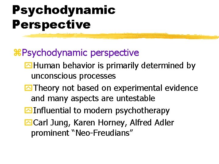 Psychodynamic Perspective z. Psychodynamic perspective y. Human behavior is primarily determined by unconscious processes