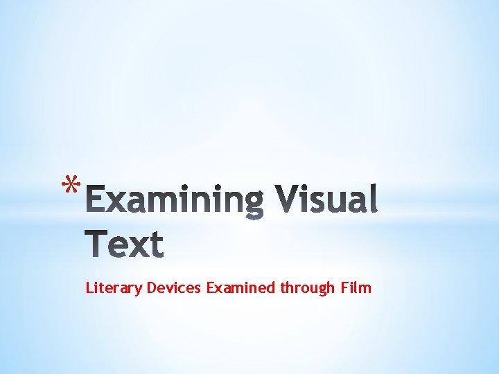 * Literary Devices Examined through Film 