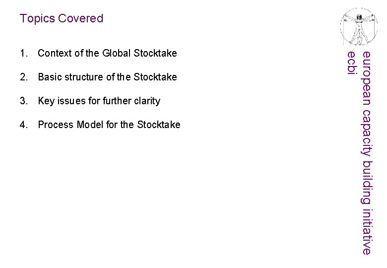 Topics Covered 2. Basic structure of the Stocktake 3. Key issues for further clarity