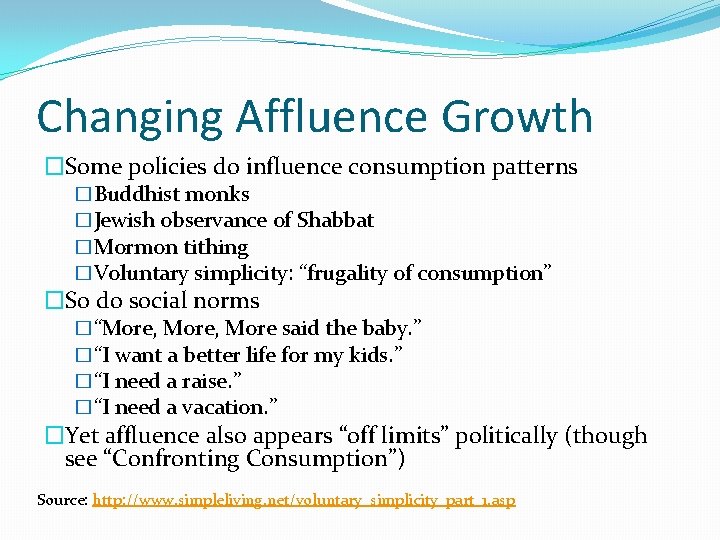Changing Affluence Growth �Some policies do influence consumption patterns �Buddhist monks �Jewish observance of