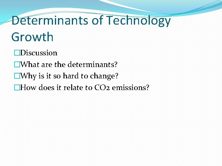 Determinants of Technology Growth �Discussion �What are the determinants? �Why is it so hard