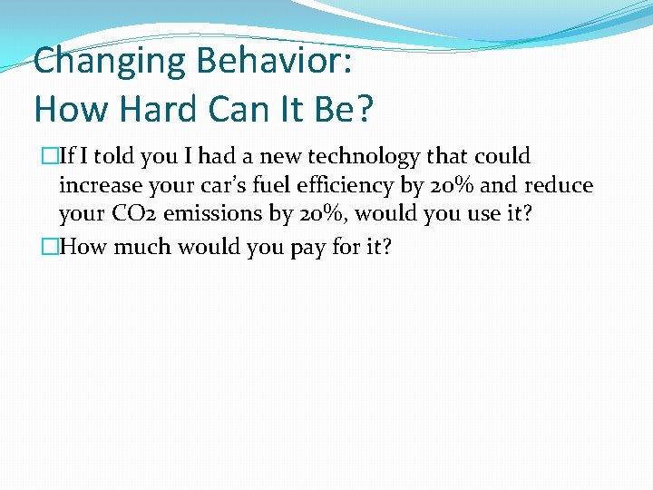 Changing Behavior: How Hard Can It Be? �If I told you I had a