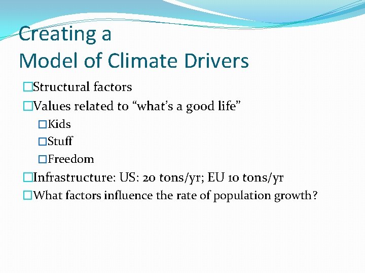 Creating a Model of Climate Drivers �Structural factors �Values related to “what’s a good