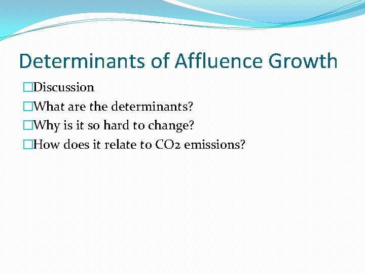 Determinants of Affluence Growth �Discussion �What are the determinants? �Why is it so hard