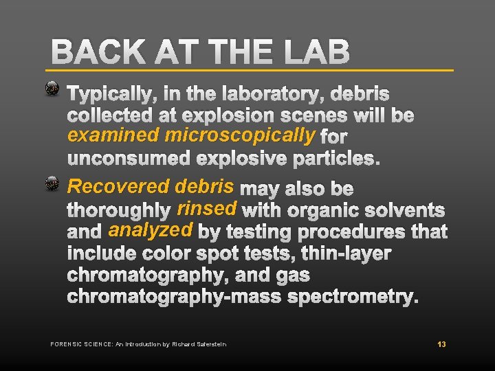 BACK AT THE LAB Typically, in the laboratory, debris collected at explosion scenes will