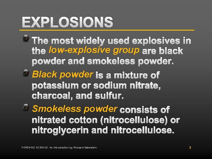 EXPLOSIONS The most widely used explosives in the low-explosive group are black powder and