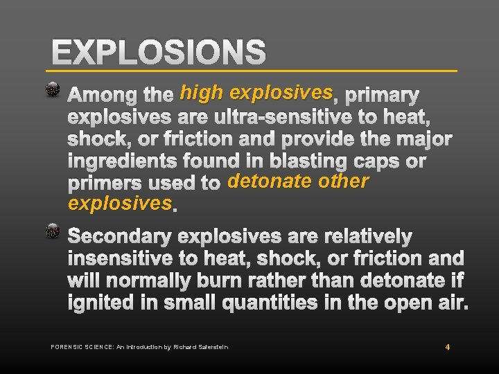 EXPLOSIONS Among the high explosives , primary explosives are ultra-sensitive to heat, shock, or