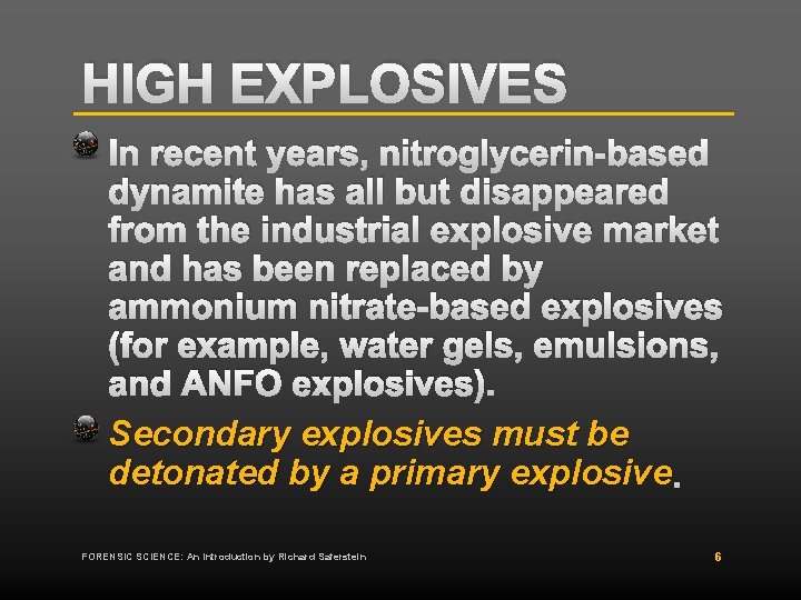 HIGH EXPLOSIVES In recent years, nitroglycerin-based dynamite has all but disappeared from the industrial