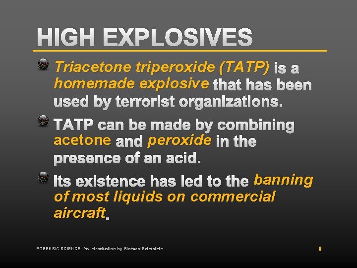 HIGH EXPLOSIVES Triacetone triperoxide (TATP) is a homemade explosive that has been used by