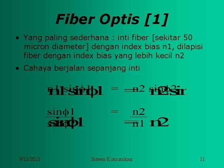 Fiber Optis [1] • Yang paling sederhana : inti fiber [sekitar 50 micron diameter]