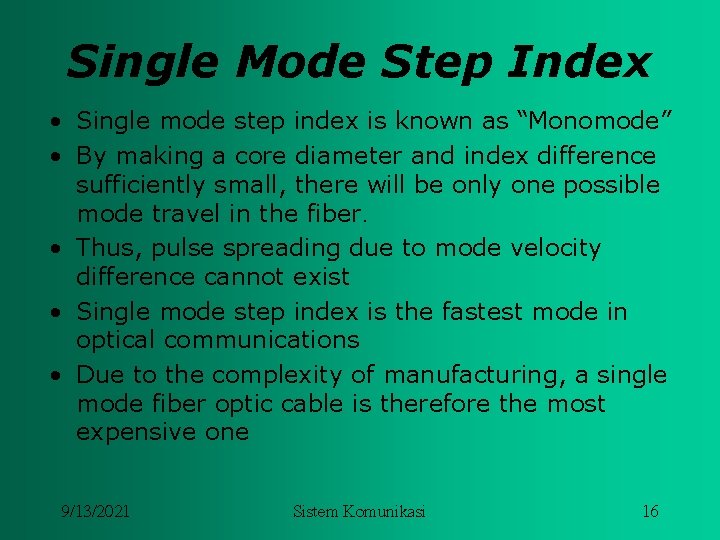 Single Mode Step Index • Single mode step index is known as “Monomode” •