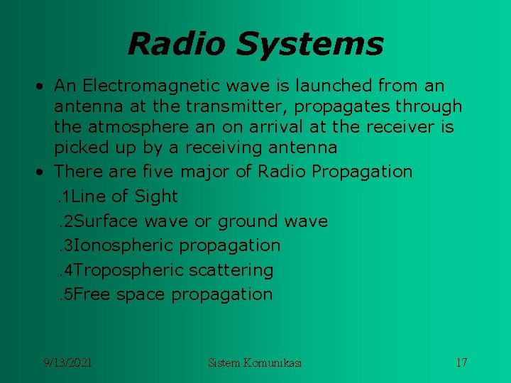 Radio Systems • An Electromagnetic wave is launched from an antenna at the transmitter,