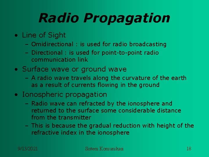 Radio Propagation • Line of Sight – Omidirectional : is used for radio broadcasting