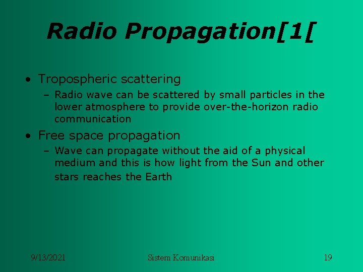 Radio Propagation[1[ • Tropospheric scattering – Radio wave can be scattered by small particles