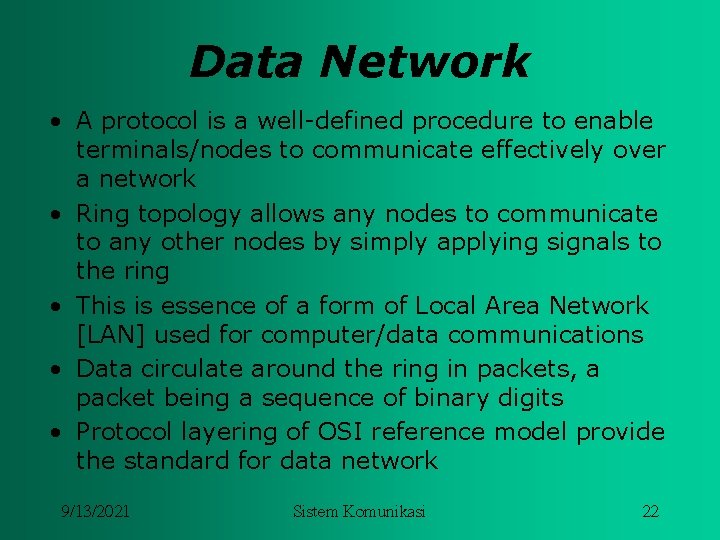 Data Network • A protocol is a well-defined procedure to enable terminals/nodes to communicate