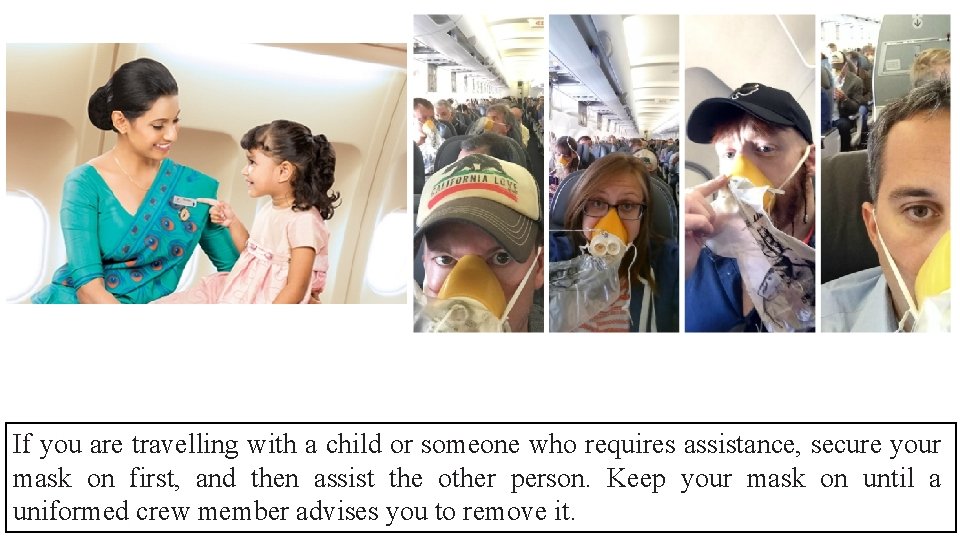 If you are travelling with a child or someone who requires assistance, secure your