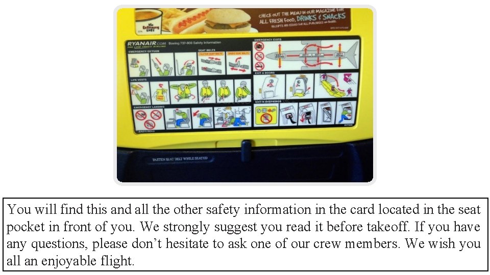 You will find this and all the other safety information in the card located