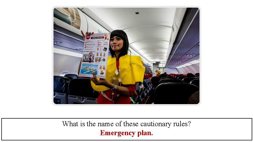 What is the name of these cautionary rules? Emergency plan. 