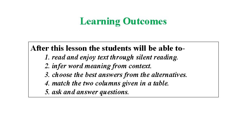 Learning Outcomes After this lesson the students will be able to 1. read and