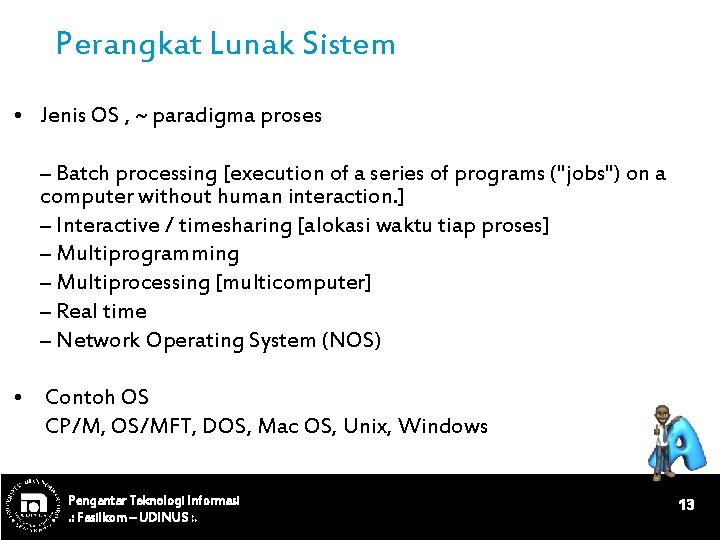 Perangkat Lunak Sistem • Jenis OS , ~ paradigma proses – Batch processing [execution