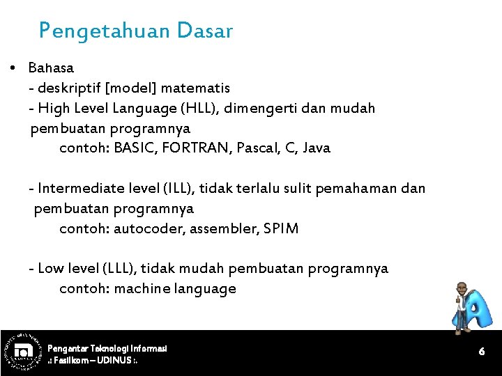 Pengetahuan Dasar • Bahasa - deskriptif [model] matematis - High Level Language (HLL), dimengerti