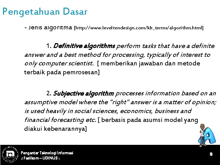 Pengetahuan Dasar - Jenis algoritma [http: //www. leveltendesign. com/kb_terms/algorithm. html] 1. Definitive algorithms perform