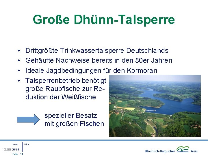 Große Dhünn-Talsperre • • Drittgrößte Trinkwassertalsperre Deutschlands Gehäufte Nachweise bereits in den 80 er
