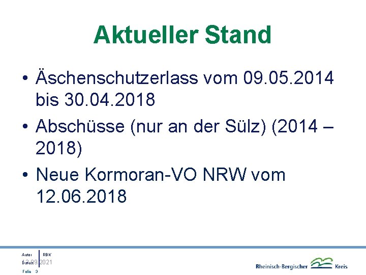 Aktueller Stand • Äschenschutzerlass vom 09. 05. 2014 bis 30. 04. 2018 • Abschüsse