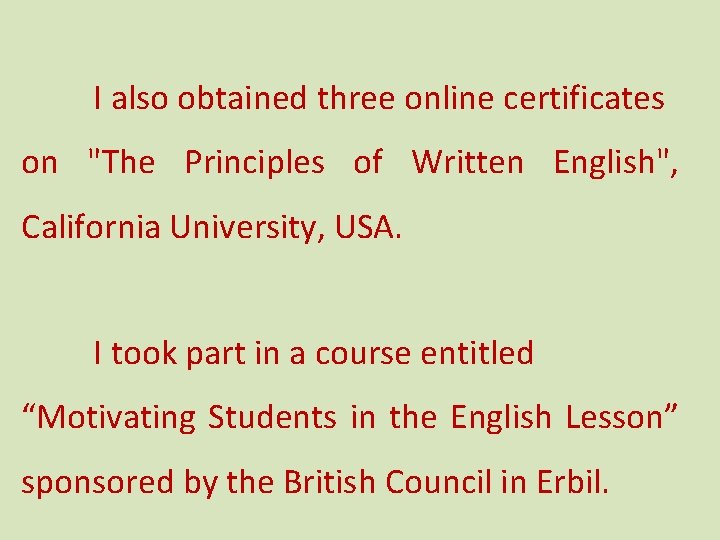 I also obtained three online certificates on "The Principles of Written English", California University,