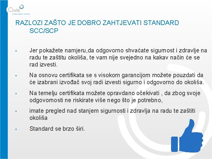 RAZLOZI ZAŠTO JE DOBRO ZAHTJEVATI STANDARD SCC/SCP § § § Jer pokažete namjeru, da