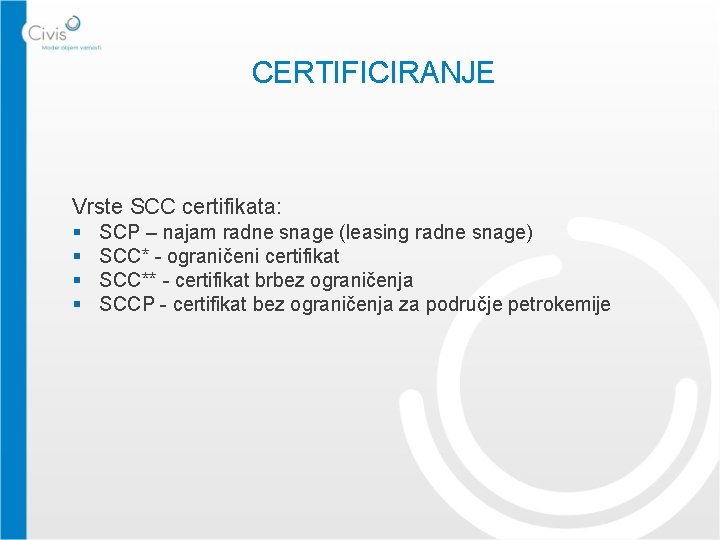 CERTIFICIRANJE Vrste SCC certifikata: § § SCP – najam radne snage (leasing radne snage)