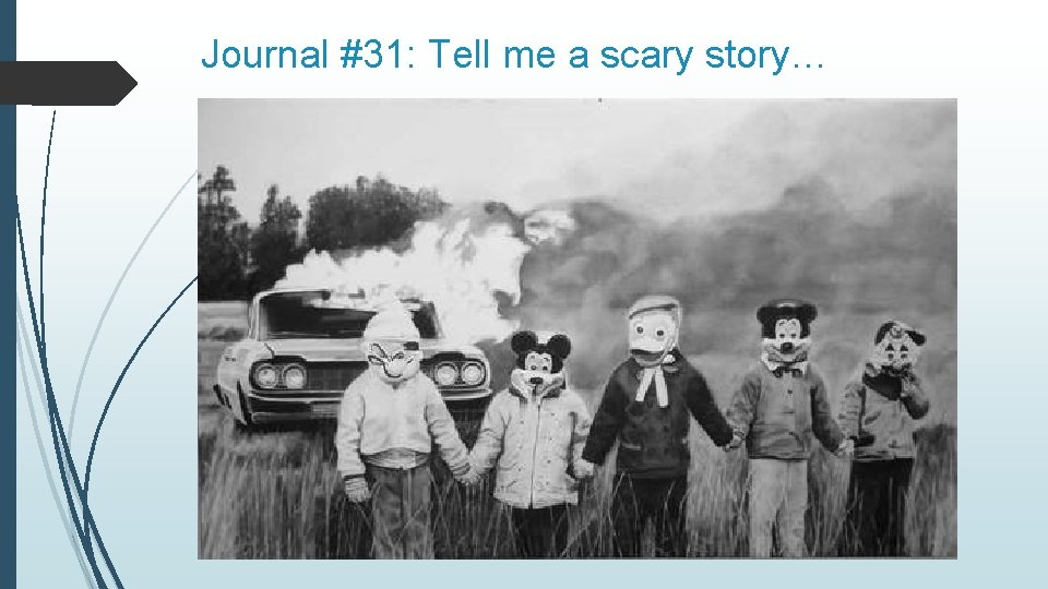 Journal #31: Tell me a scary story… 