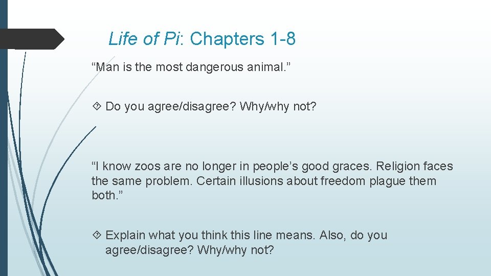 Life of Pi: Chapters 1 -8 “Man is the most dangerous animal. ” Do